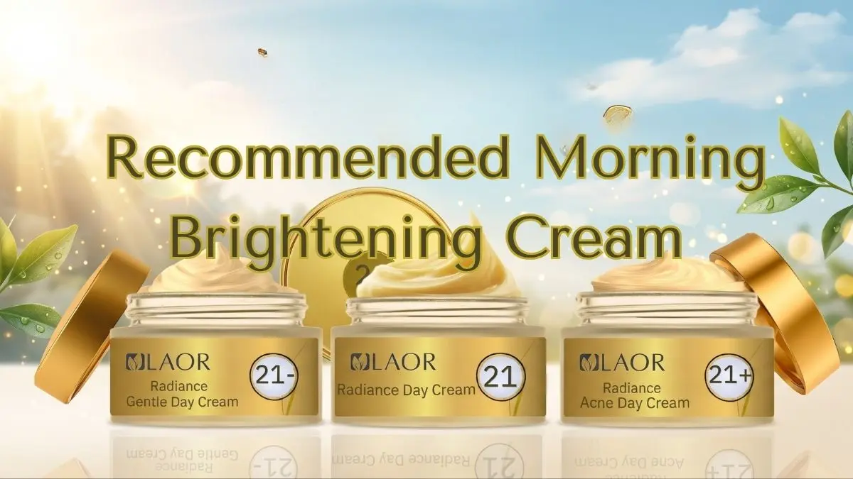 Recommended Morning Brightening Cream: Safe Dark Spot Correction